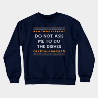 Do Not Ask Me To Do the Dishes Funny Ugly Christmas Crewneck Sweatshirt